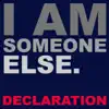 I Am Someone Else - Declaration - Single